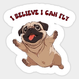 Pug I believe I can fly Sticker